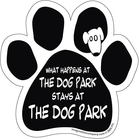 Paw Magnet, What Happens at The Dog Park Stays at The Dog Park