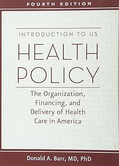 Introduction to US Health Policy: The Organization, Financing, and Delivery of Health Care in America