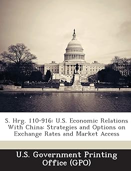 S. Hrg. 110-916: U.S. Economic Relations with China: Strategies and Options on Exchange Rates and Market Access