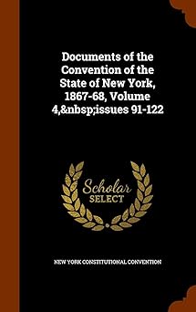 Documents of the Convention of the State of New York, 1867-68, Volume 4, issues 91-122