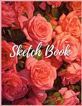 Sketch book: rose cover (8.5 x 11) inches 110 pages, Blank Unlined Paper for Sketching, Drawing , Whiting , Journaling & Doodling