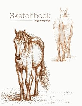 Sketchbook Draw Everyday: Horse Standing Cover, 120 pages Unlined Drawing Notebook, 8.5x11 Large Sketch Book for Doodling or Sketching Journal