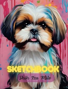 Sketchbook: Shih Tzu Milo Notebook for Kids | Sketch Book Drawing Paper | Sketch Pad for Drawing, Doodling, Writing or Sketching | Girl Drawing Book | ... Cover | Large Blank | 100+ Pages | 8.5x11