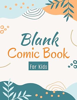 Blank comic book for kids create your own comics sketchbook: empty drawing journal for little ones with variety of templates and panels, 8.5