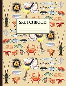 Seafood Sketchbook: Seafood Lovers Notebook for Drawing, Sketching, Writing, Painting or Doodling | Lovers Sketchbook Gift Ideas for Kids, Teens, and Toddlers