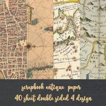 scrapbook antique paper 40 sheet 4 design: old vintage map for scrapbooking & aged pattern for origami - kirigami - decoupage paper - collage art - card making & invitation