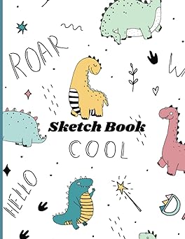 Sketch Book for Kids: Cute Dinosaurs, Blank Paper for Drawing, Doodling or Sketching, (110 pages 8.5 x 11 in)