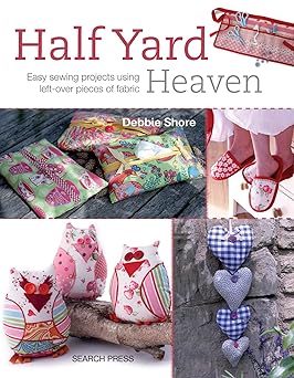 Half Yard# Heaven: Easy sewing projects using leftover pieces of fabric