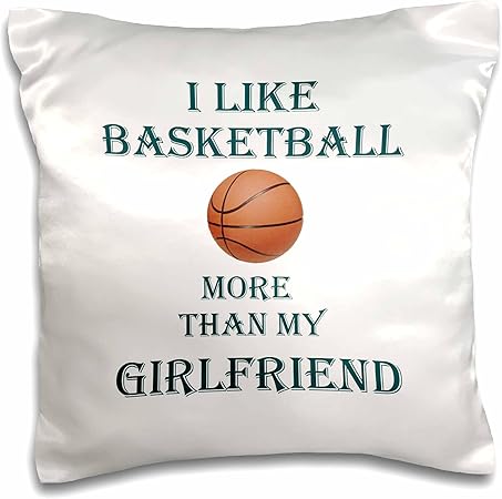 3dRose I like basketball more than my girlfriend. Sport game score saying - Pillow Case, 16 by 16-inch (pc_213121_1)