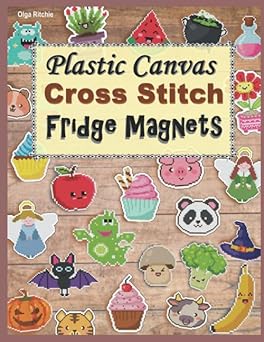 Plastic Canvas Cross Stitch Fridge Magnets: Embroidery Patterns (Cross Stitch Patterns)