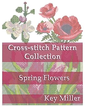 Cross-stitch Pattern Collection: Spring Flowers (Cross-stitch embroidery)