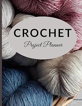 Crochet Project Planner: A Notebook to Journal, Track, Plan, and Organize 50 Projects. Record Details, such as Instructions, Pattern Sources, ... Lists, and More! Large Easy to Read (8.5x11).