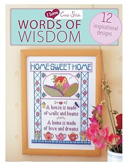 I LOVE CROSS STITCH - WORDS OF WI: 12 Inspirational Designs