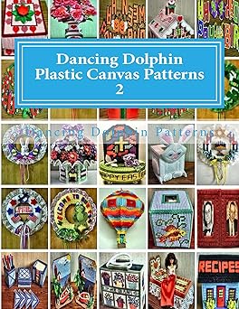 Dancing Dolphin Plastic Canvas Patterns 2: An Assortment of 25 Designs