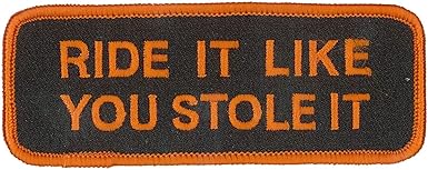 Hot Leathers Ride It Like U Stole It Patch (4