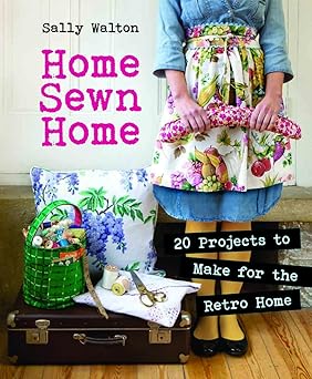 Home Sewn Home: 20 Projects to Make for the Retro Home