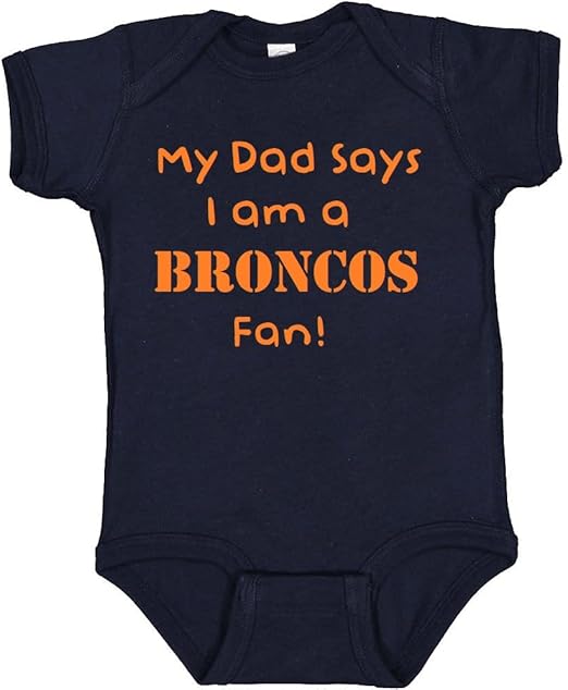 My Dad Says I am a Broncos Fan Baby Bodysuit