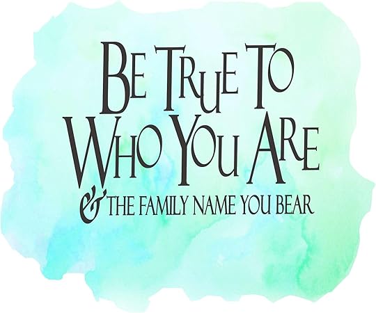 Be True to who You are Motivational Quote Decor Home Wall Decoration Inspirational Quotes Family The Family name You bear - Size: 30 in x 24 in