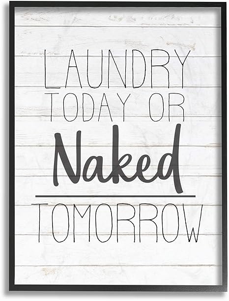 Stupell Industries Laundry Today or Naked Tomorrow White Planked Look Black Framed Wall Art, 11x14, Multicolor