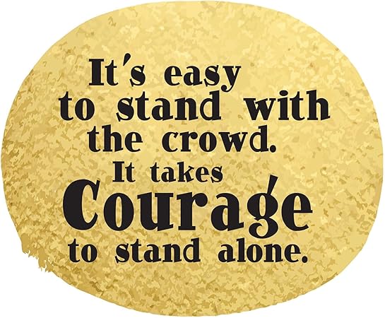 It's easy to stand with The Crowd Motivation Art Home Wall Decoration Courageous Quotes Inspirational It takes courage to stand alone - Size: 30 in x 24 in