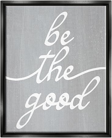 Stupell Industries Grey Be The Good Black Framed Floater Canvas Wall Art Design by Lil' Rue